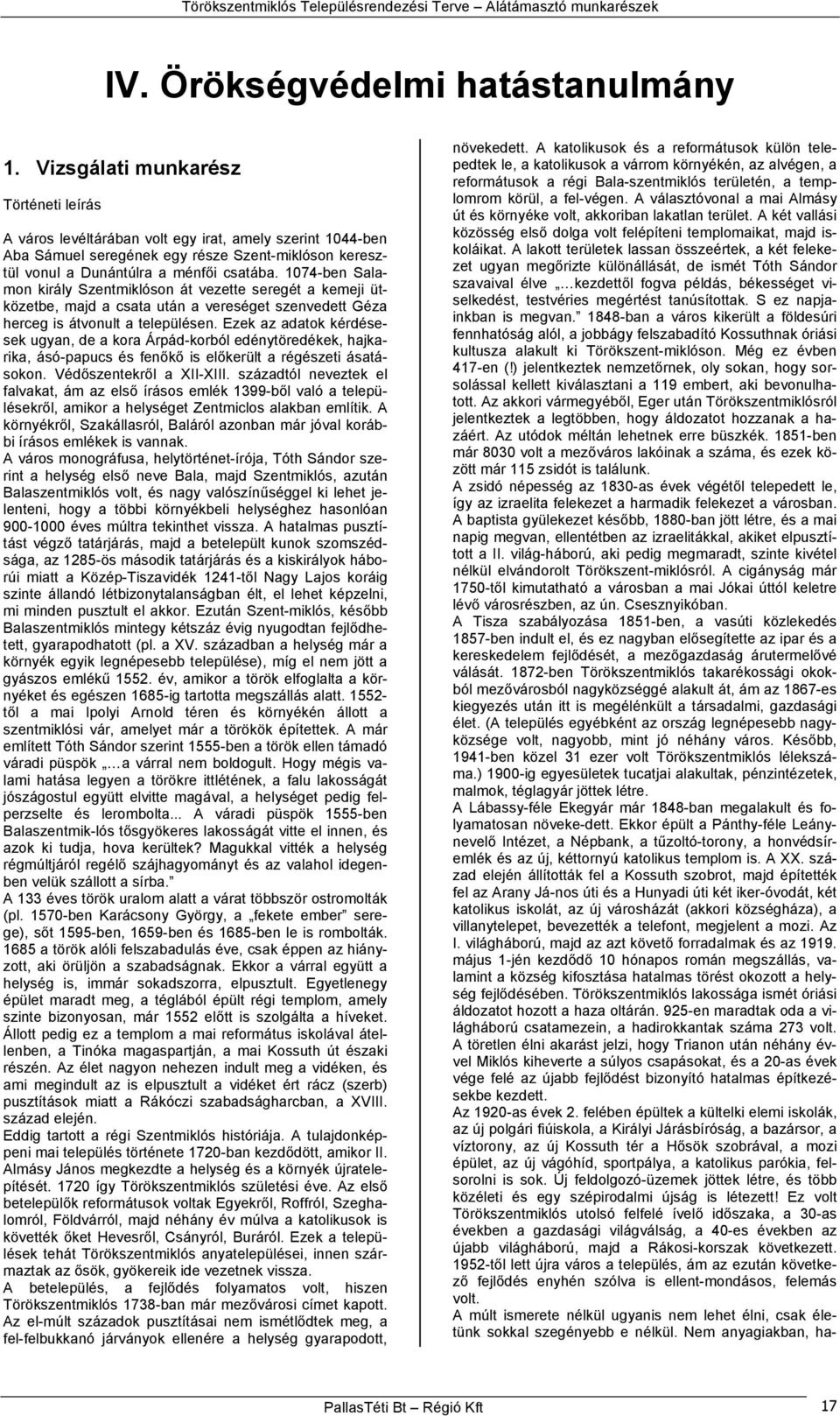 174-ben Salamon király Szentmiklóson át vezette seregét a kemeji ütközetbe, majd a csata után a vereséget szenvedett Géza herceg is átvonult a településen.