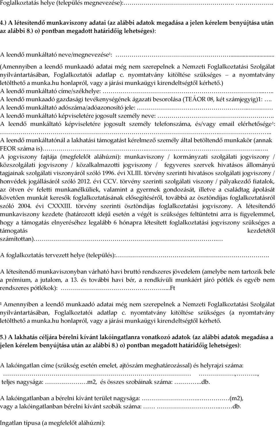 .. (Amennyiben a leendő munkaadó adatai még nem szerepelnek a Nemzeti Foglalkoztatási Szolgálat nyilvántartásában, Foglalkoztatói adatlap c.