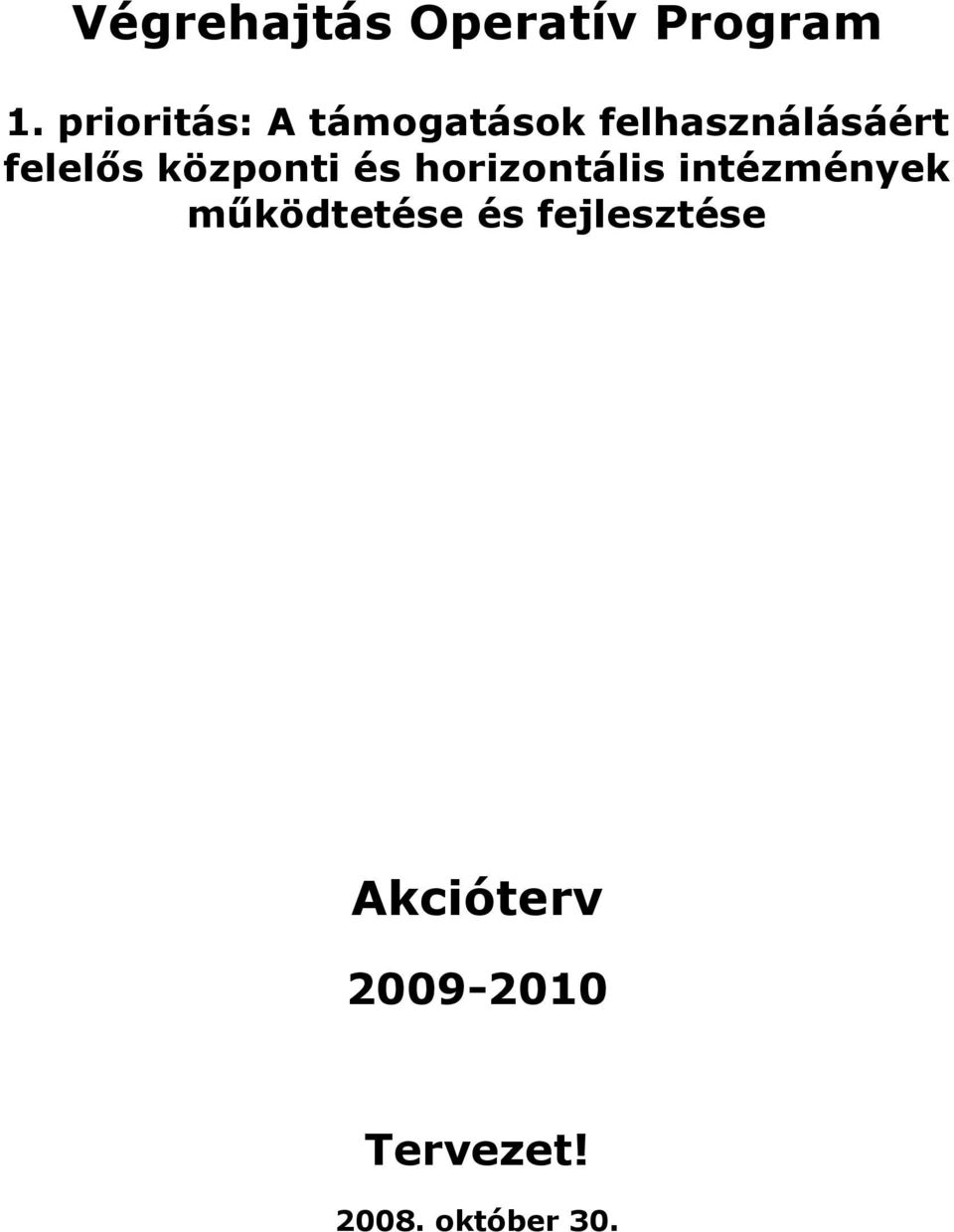 felelıs központi és horizontális intézmények