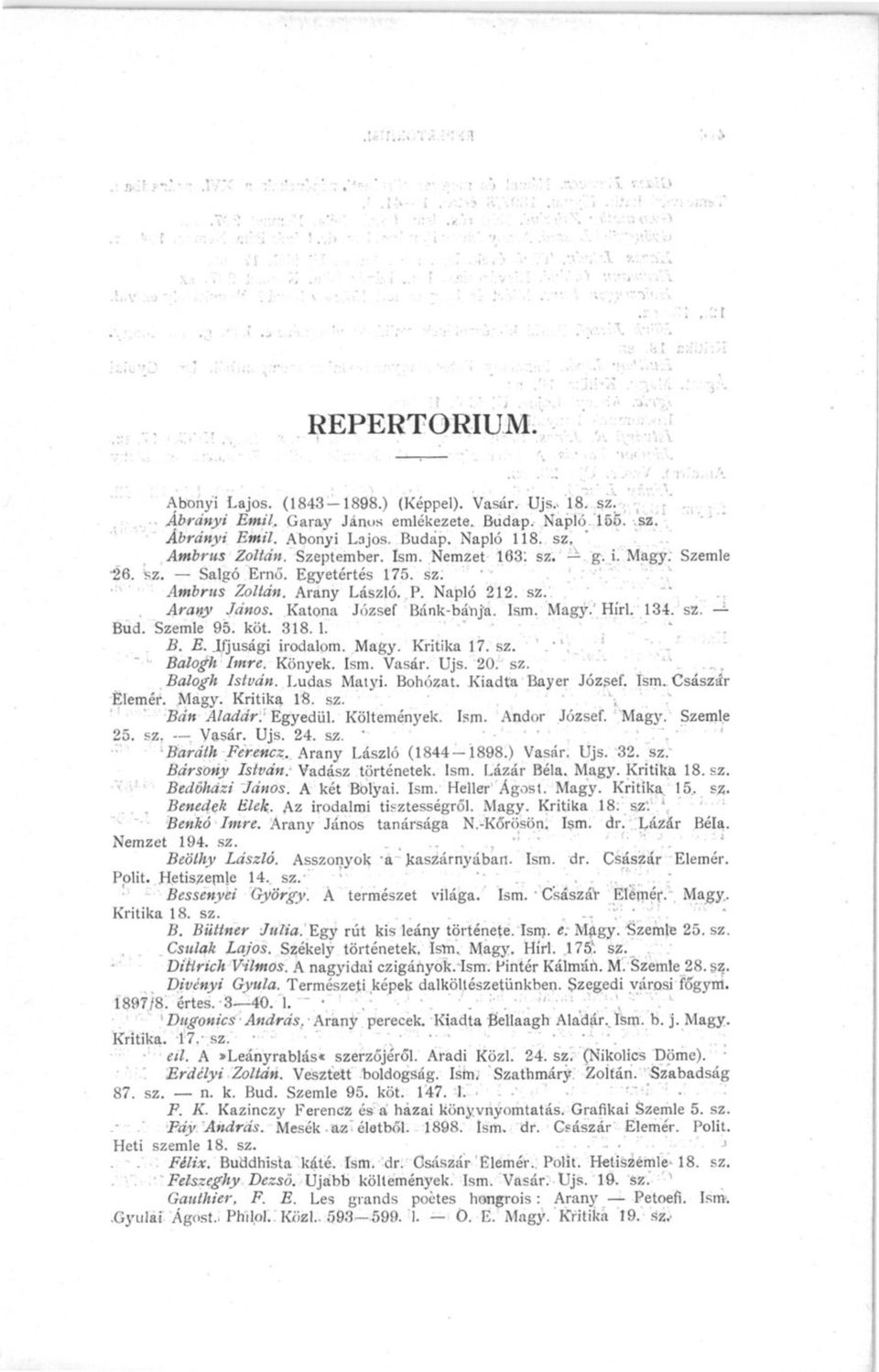 Katona József Bánk-bátya. Ism. Magy.' Hírl. 134. sz, Bud. Szemle 95. köt. 318. 1. B. E. Ifjúsági irodalom. Magy. Kritika 17. sz. '. ',. :' Balogh Imre. Könyek. Ism. Vasár. Ujs. 20. sz..._.