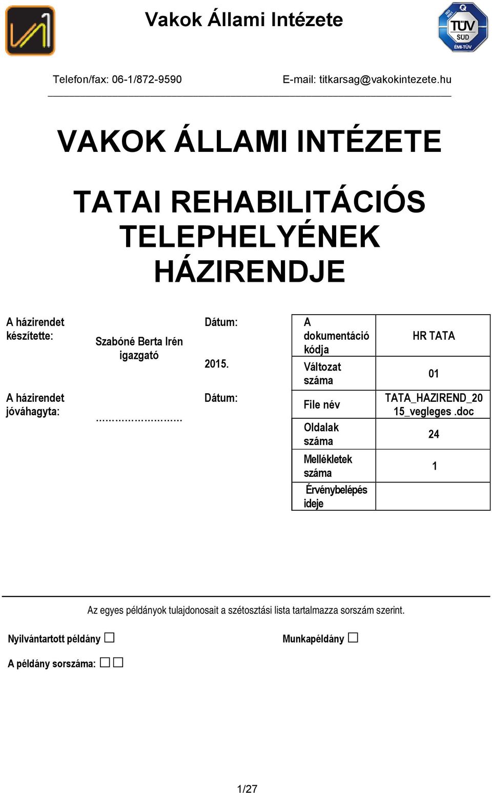 Irén igazgató Dátum: A dokumentáció kódja 2015.