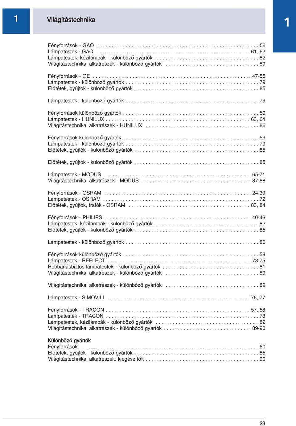 .............................................. 79 Előtétek, gyújtók - különböző gyártók............................................ 85 Lámpatestek - különböző gyártók.