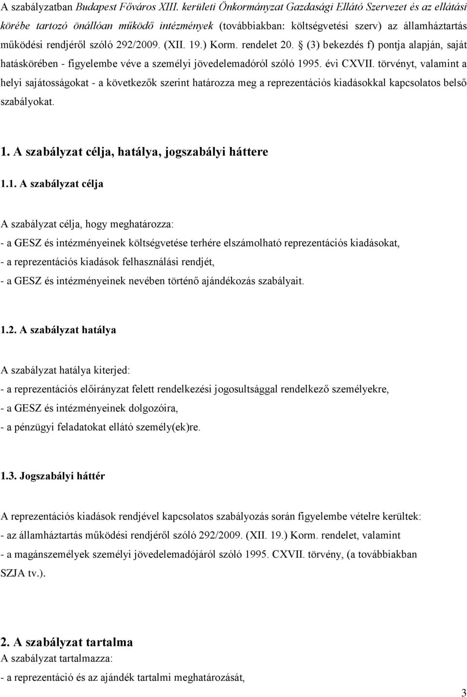 (XII. 19.) Korm. rendelet 20. (3) bekezdés f) pontja alapján, saját hatáskörében - figyelembe véve a személyi jövedelemadóról szóló 1995. évi CXVII.