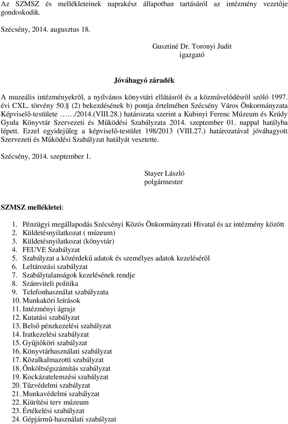 (2) bekezdésének b) pontja értelmében Szécsény Város Önkormányzata Képviselő-testülete /2014.(VIII.28.