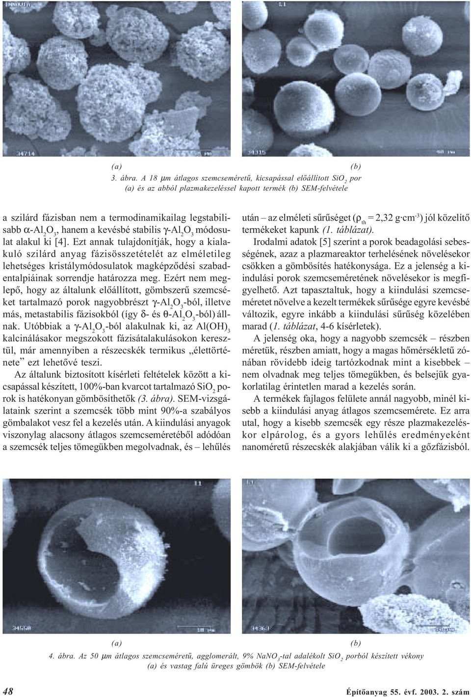 hanem a kevésbé stabilis γ-al 2 módosulat alakul ki [4].