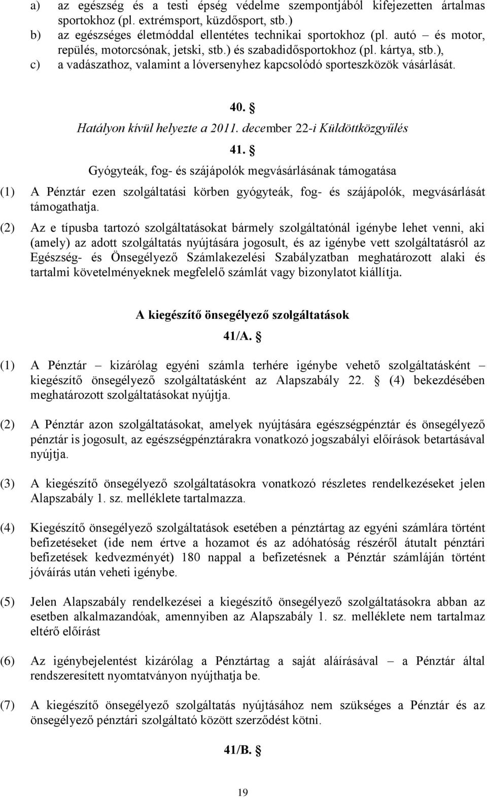 Hatályon kívül helyezte a 2011. december 22-i Küldöttközgyűlés 41.