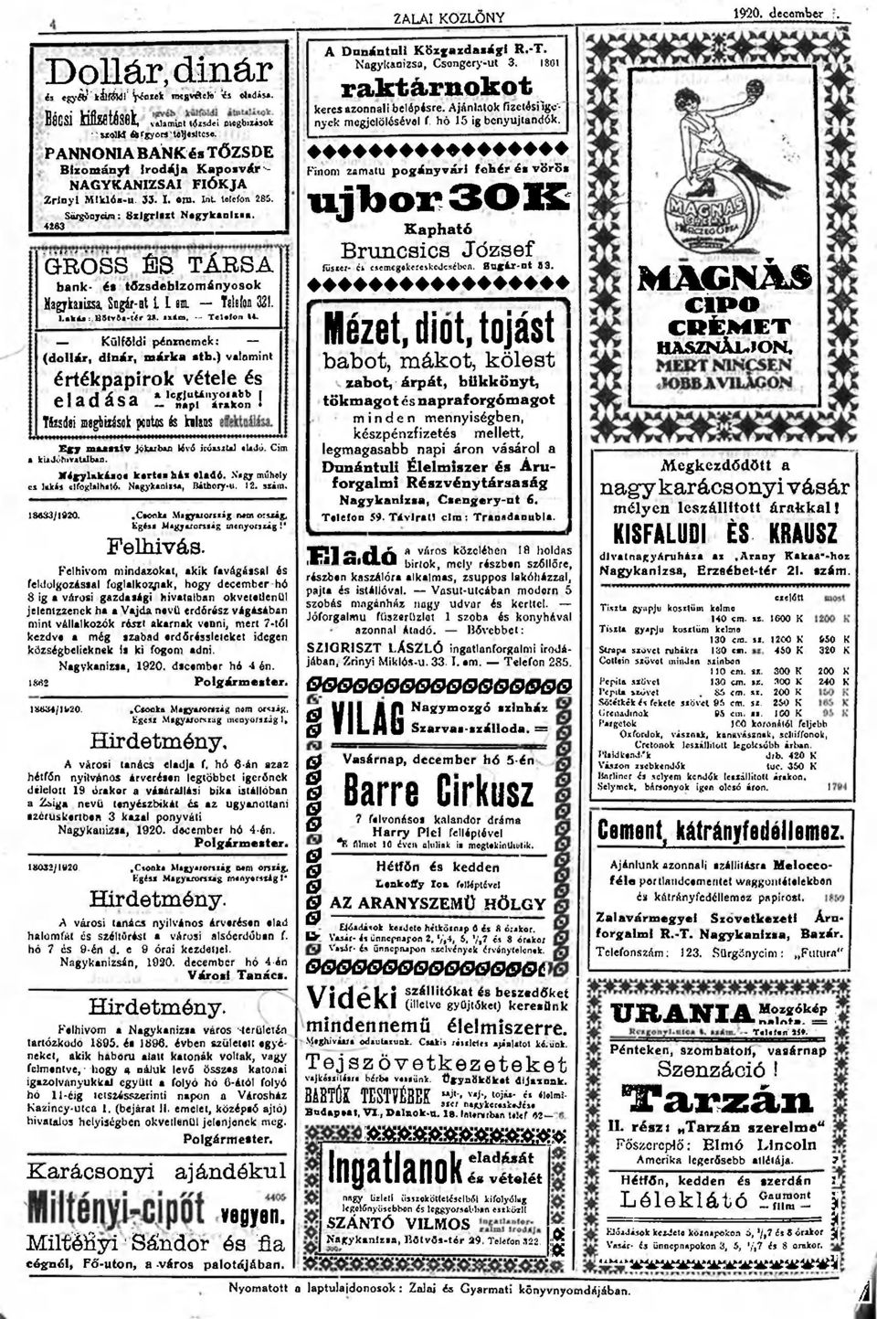 «83 GROSS ÉS TÁRSA bank- és tőzsdeblzományosok Hagykuissa, Sngár-nt i L én Telefon 321. I.akAa:.B5tr&a-Úr M. luo. -- T«X«ÍOn»*. Külföldi pénmcmck: (dollár, dinár, márka»tb.