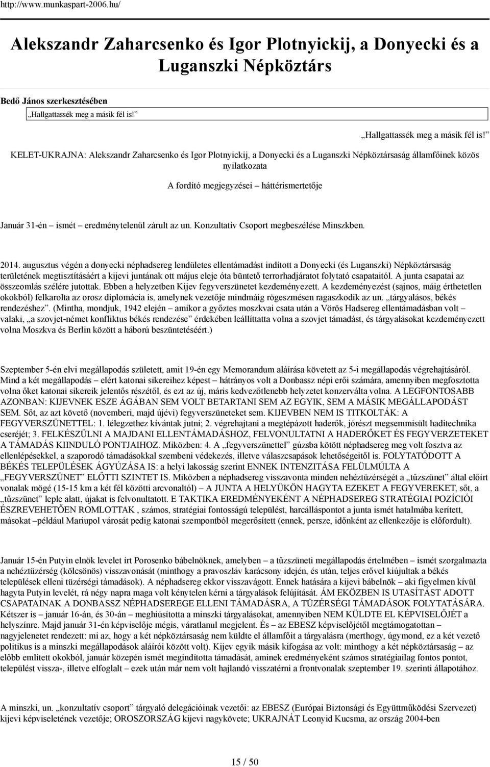KELET-UKRAJNA: Alekszandr Zaharcsenko és Igor Plotnyickij, a Donyecki és a Luganszki Népköztársaság államfőinek közös nyilatkozata A fordító megjegyzései háttérismertetője Január 31-én ismét