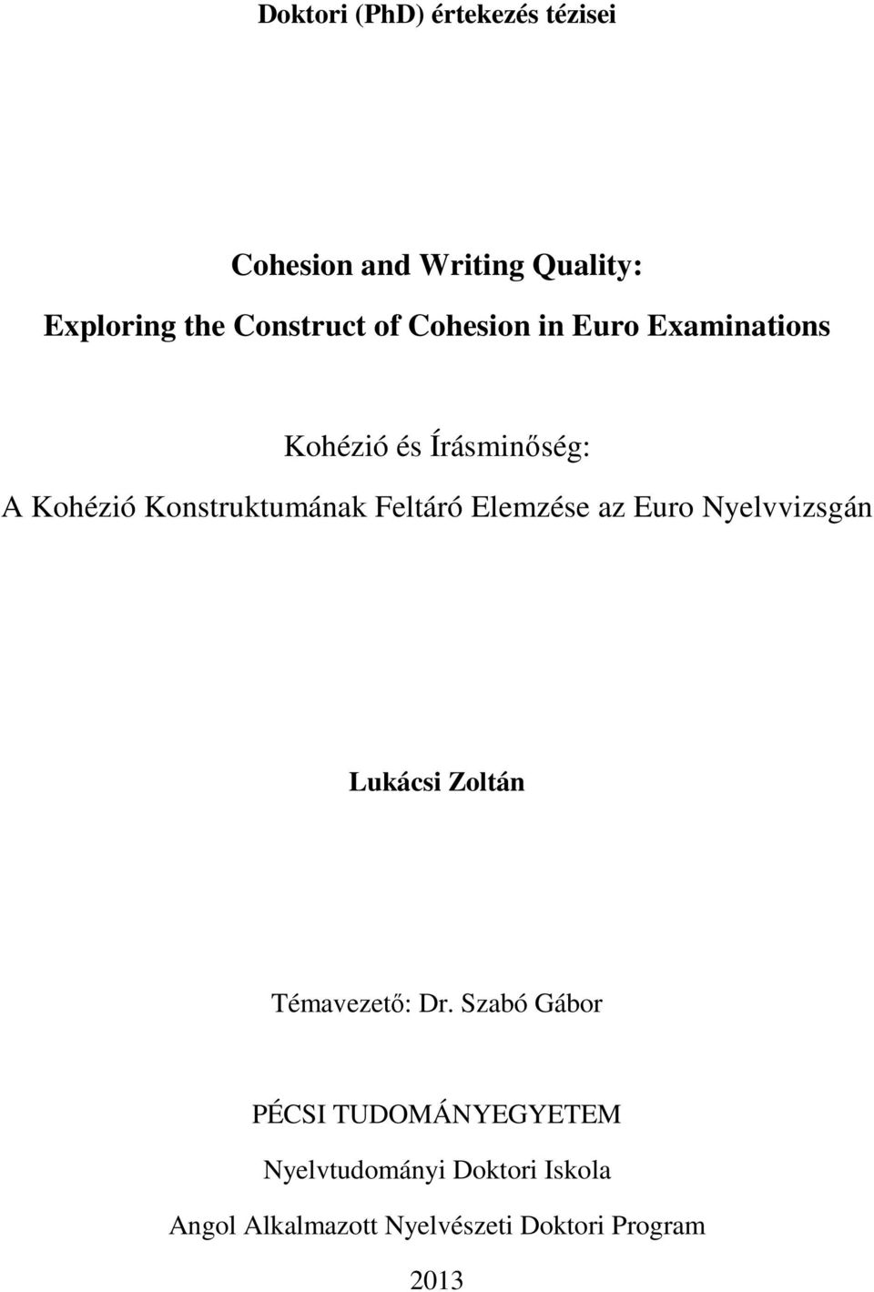 Feltáró Elemzése az Euro Nyelvvizsgán Lukácsi Zoltán Témavezető: Dr.