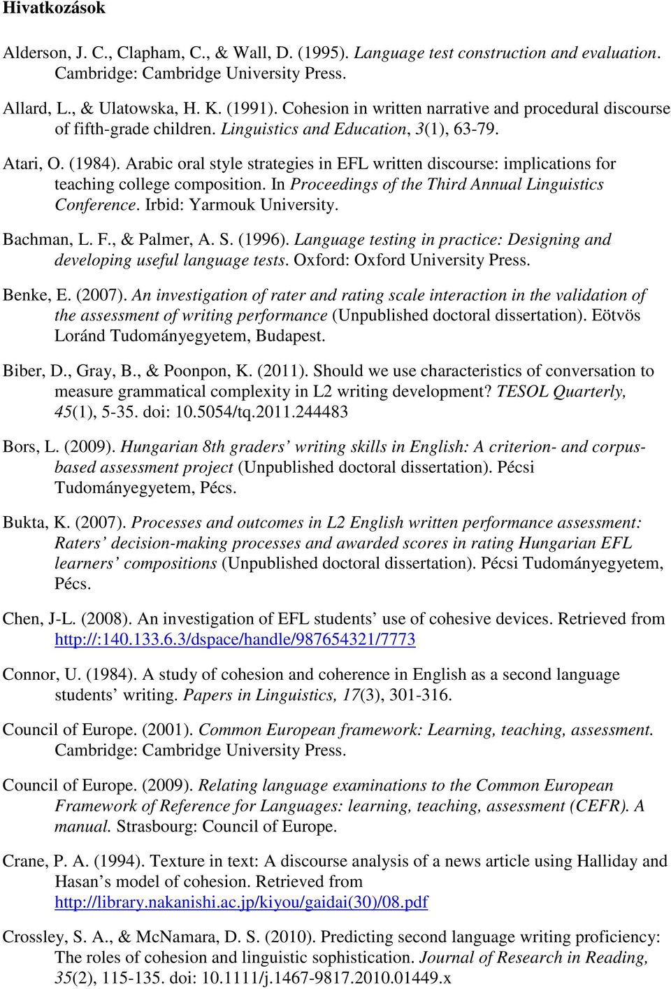 Arabic oral style strategies in EFL written discourse: implications for teaching college composition. In Proceedings of the Third Annual Linguistics Conference. Irbid: Yarmouk University. Bachman, L.