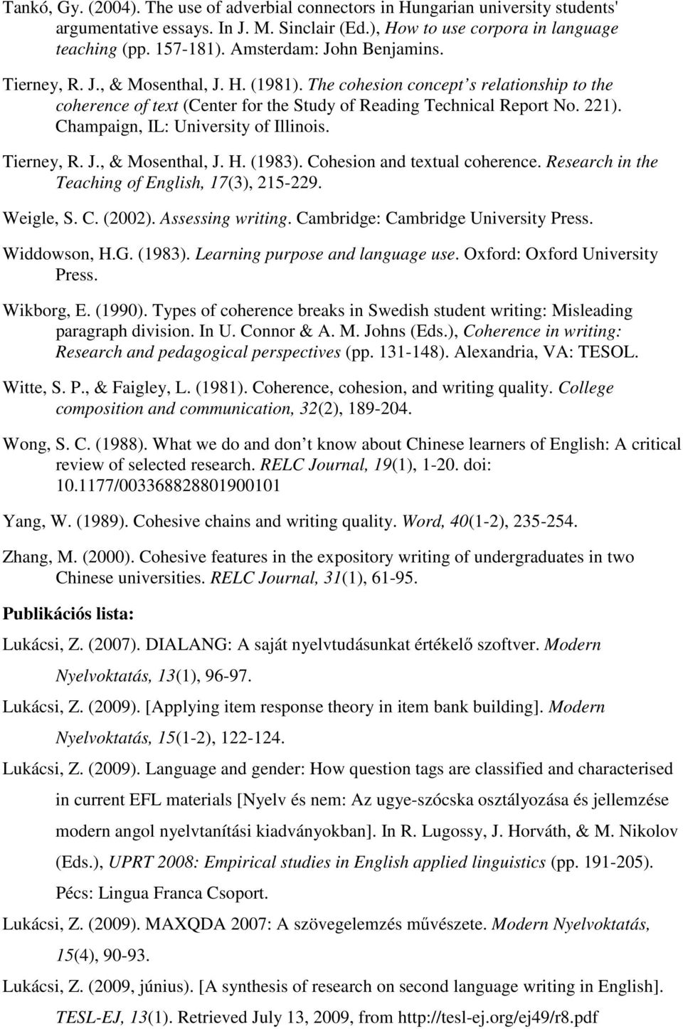 Champaign, IL: University of Illinois. Tierney, R. J., & Mosenthal, J. H. (1983). Cohesion and textual coherence. Research in the Teaching of English, 17(3), 215-229. Weigle, S. C. (2002).
