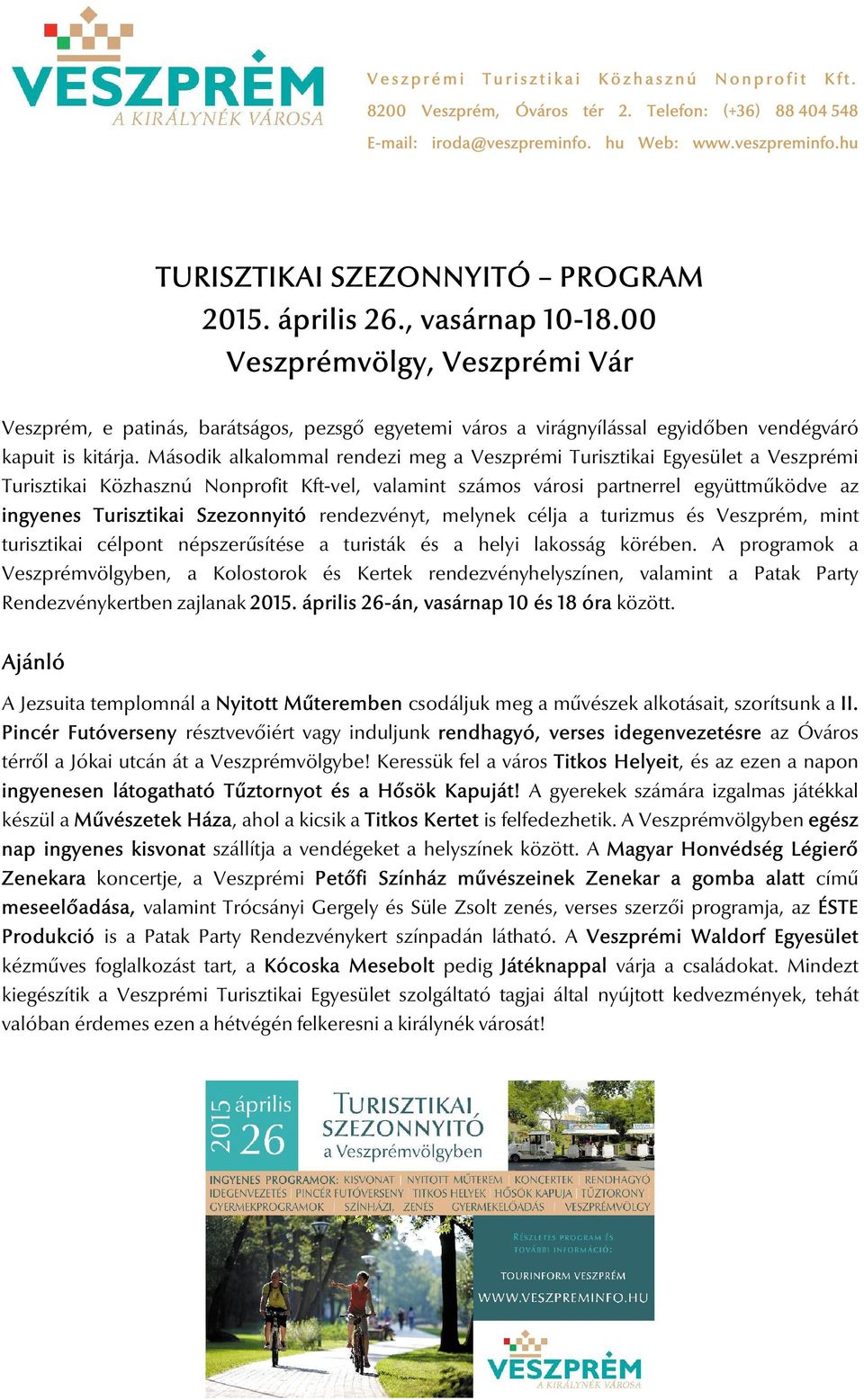 Második alkalommal rendezi meg a Veszprémi Turisztikai Egyesület a Veszprémi Turisztikai Közhasznú Nonprofit Kft-vel, valamint számos városi partnerrel együttműködve az ingyenes Turisztikai