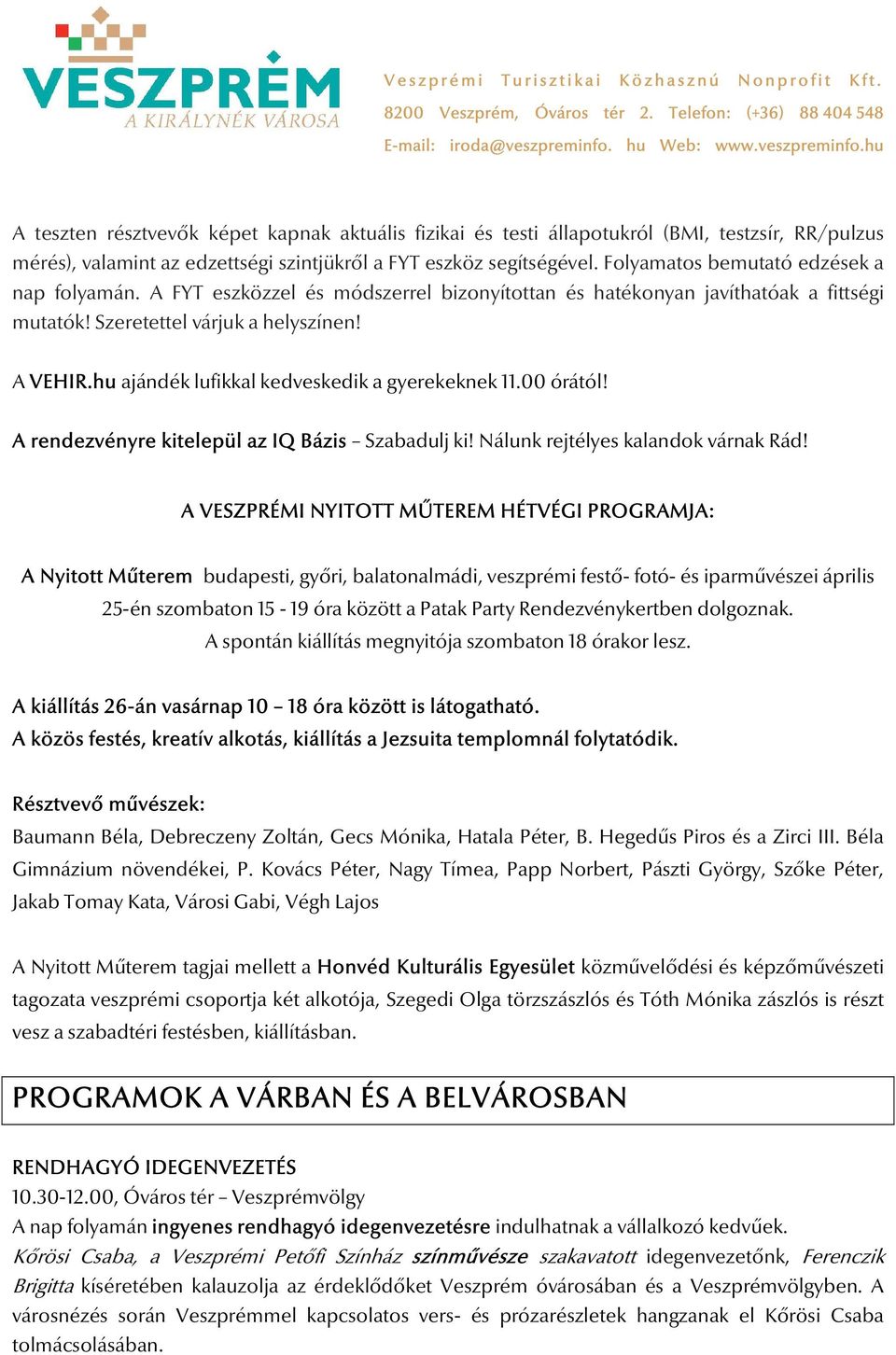 hu ajándék lufikkal kedveskedik a gyerekeknek 11.00 órától! A rendezvényre kitelepül az IQ Bázis Szabadulj ki! Nálunk rejtélyes kalandok várnak Rád!