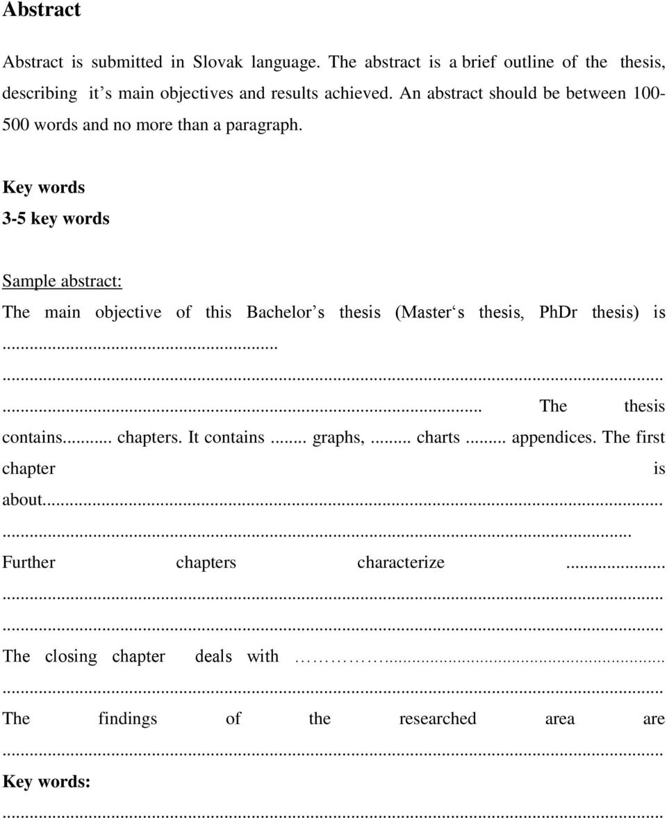 An abstract should be between 100-500 words and no more than a paragraph.