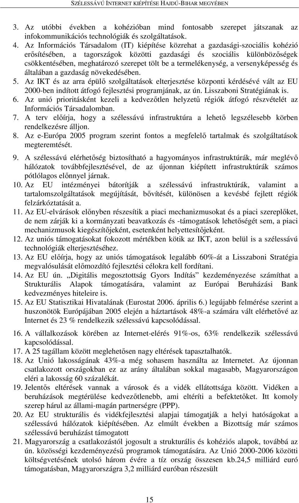 a termelékenység, a versenyképesség és általában a gazdaság növekedésében. 5.