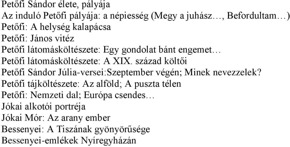 század költői Petőfi Sándor Júlia-versei:Szeptember végén; Minek nevezzelek?