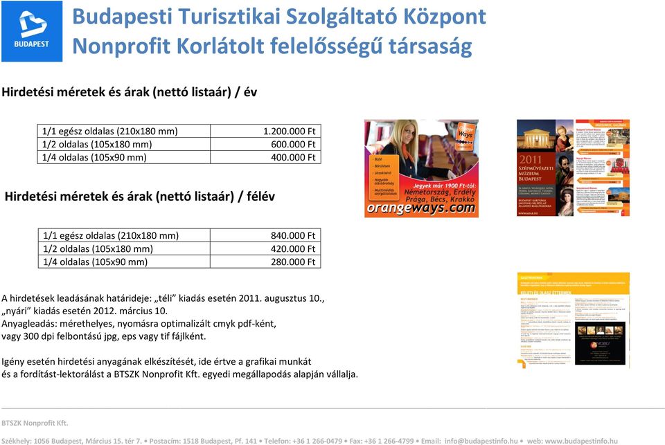 000 Ft A hirdetések leadásának határideje: téli kiadás esetén 2011. augusztus 10., nyári kiadás esetén 2012. március 10.