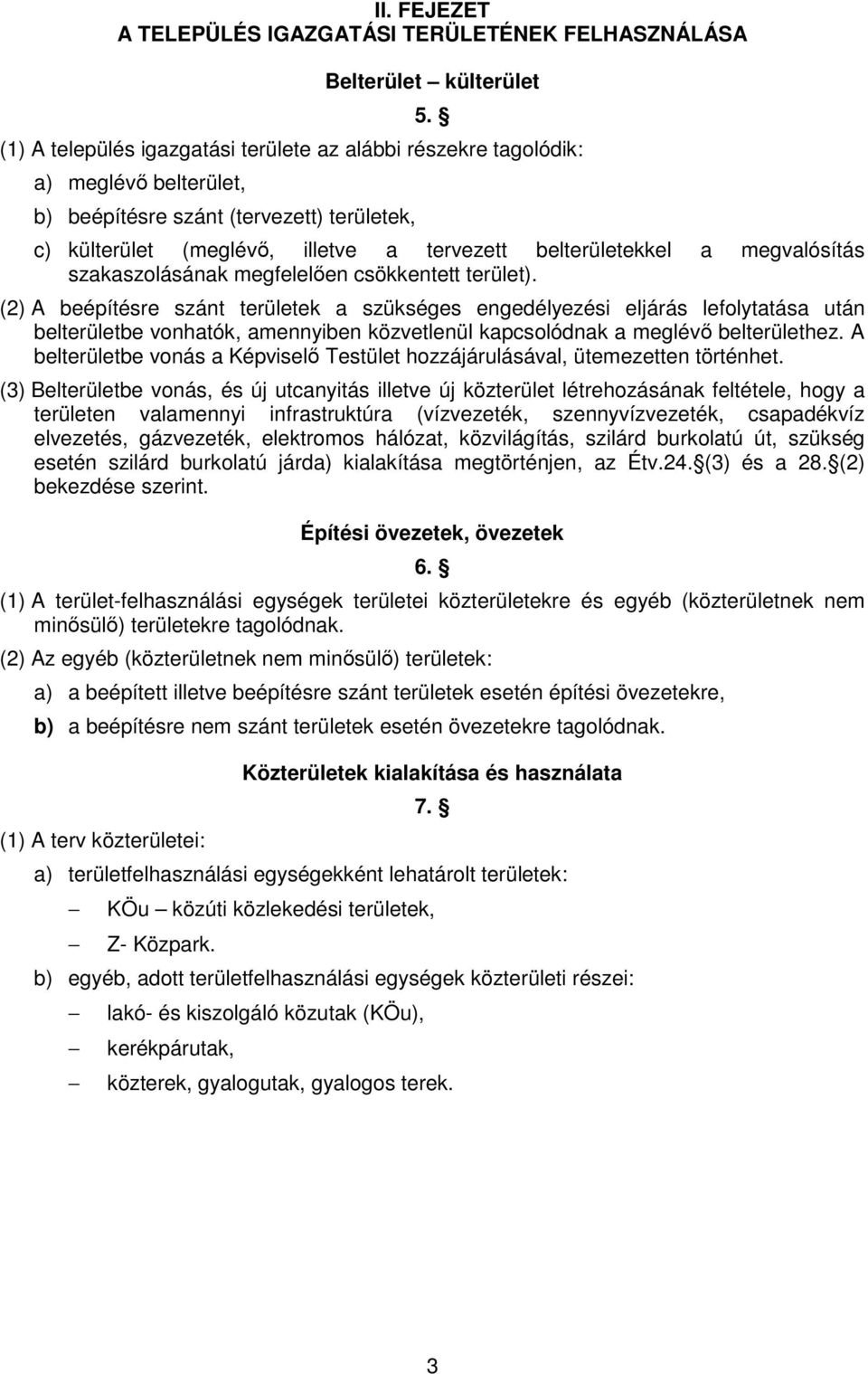 megvalósítás szakaszolásának megfelelıen csökkentett terület).