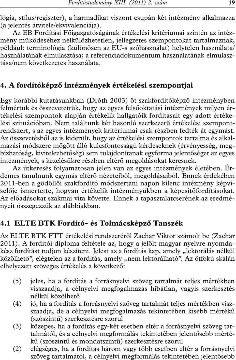 szóhasználat) helytelen használata/ használatának elmulasztása; a referenciadokumentum használatának elmulasztása/nem következetes használata. 4.