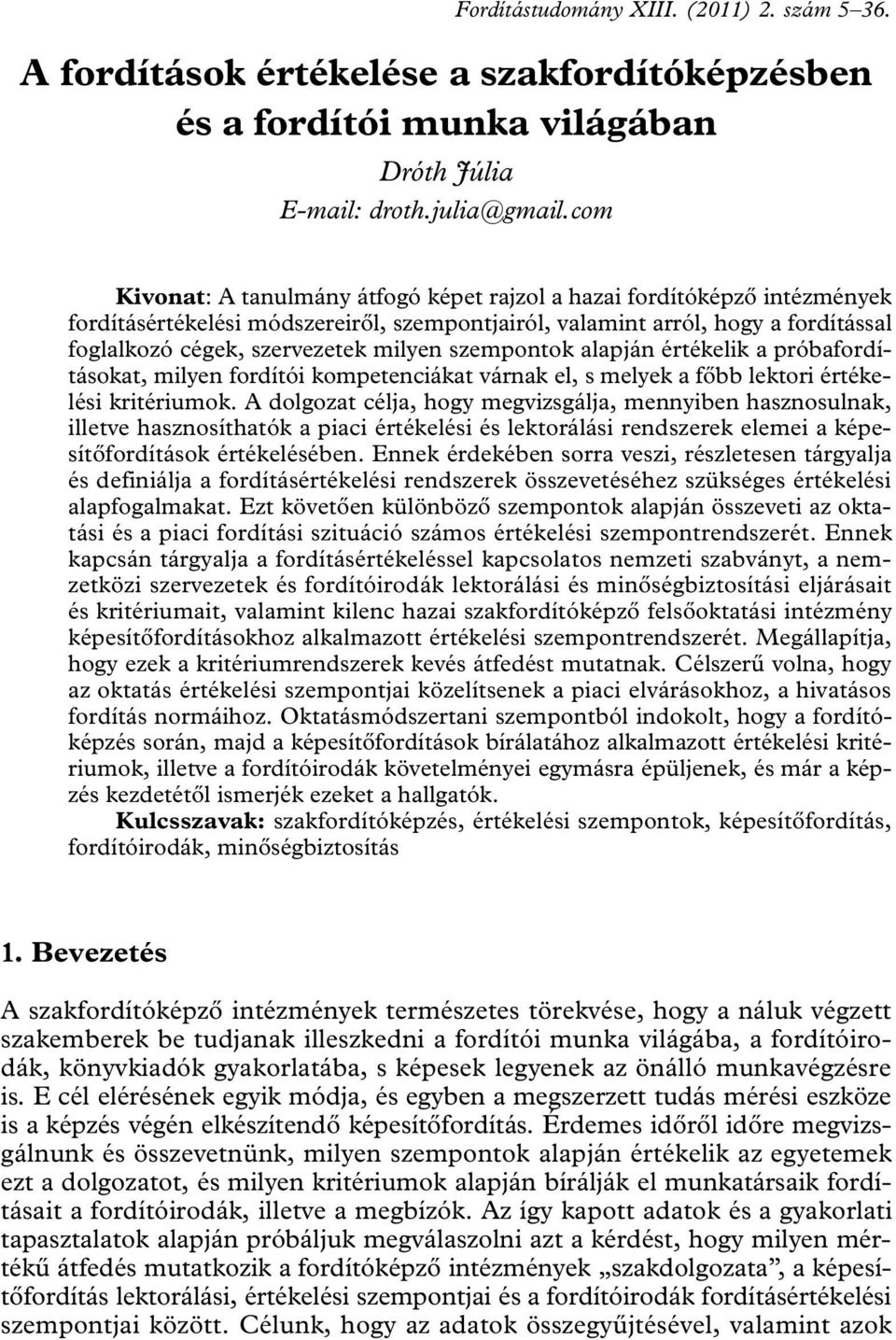 szempontok alapján értékelik a próbafordításokat, milyen fordítói kompetenciákat várnak el, s melyek a főbb lektori értékelési kritériumok.