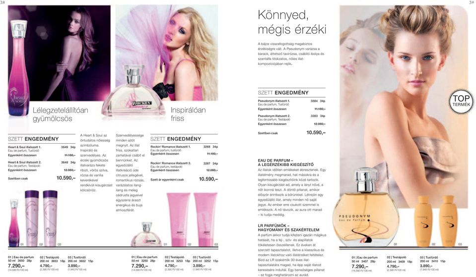 3384 34p Eau de parfum, Tusfürdő Egyenként összesen 11.180, Pseudonym illatszett 2. 3383 34p Eau de parfum, Testápoló Egyenként összesen 12.080, Top termék Heart & Soul illatszett 1.