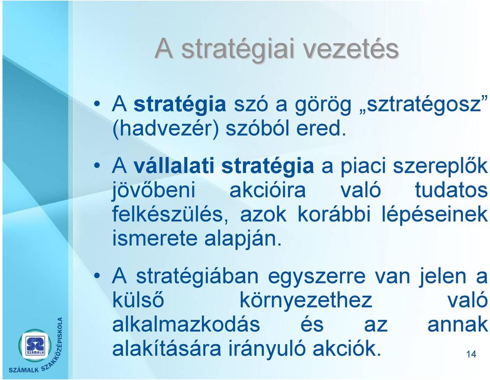 felkészülés, azok korábbi lépéseinek ismerete alapján.