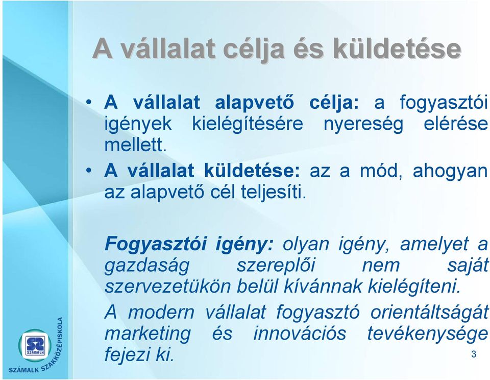 A vállalat küldetése: az a mód, ahogyan az alapvető cél teljesíti.