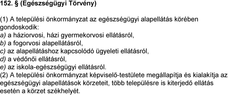 ellátásról, d) a védőnői ellátásról, e) az iskola-egészségügyi ellátásról.