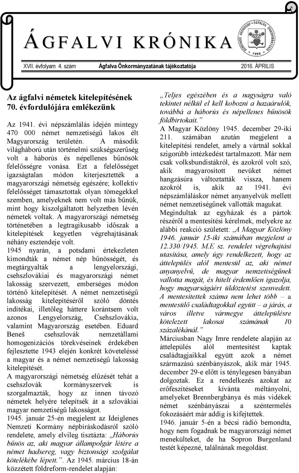 A második világháború után történelmi szükségszerűség volt a háborús és népellenes bűnösök felelősségre vonása.