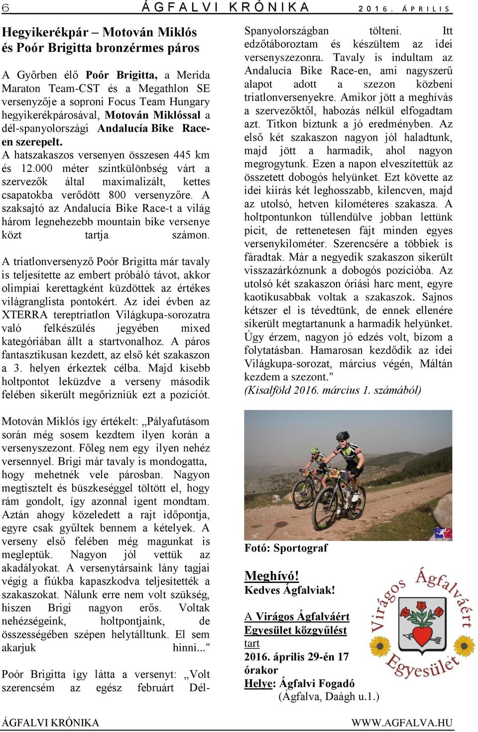 hegyikerékpárosával, Motován Miklóssal a dél-spanyolországi Andalucía Bike Raceen szerepelt. A hatszakaszos versenyen összesen 445 km és 12.