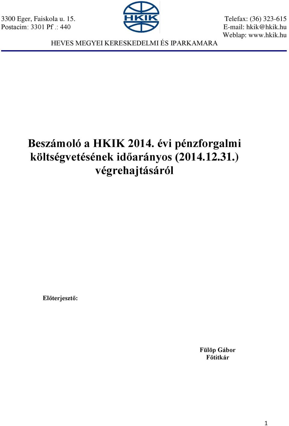 hkik.hu Weblap: www.hkik.hu HEVES MEGYEI KERESKEDELMI ÉS IPARKAMARA Beszámoló a HKIK 2014.