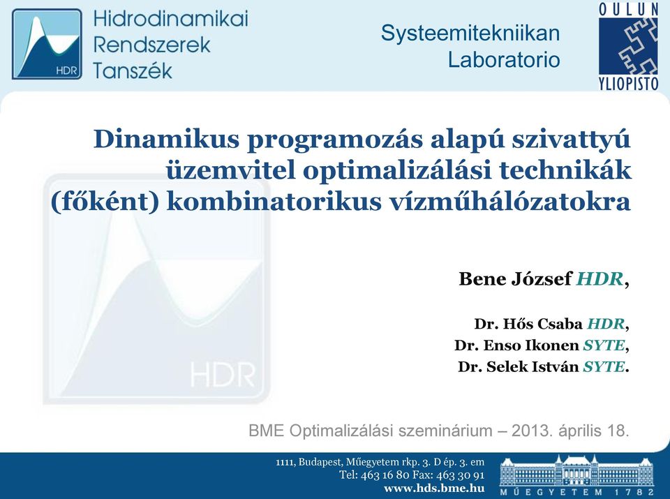 Hős Csaba HDR, Dr. Enso Ikonen SYTE, Dr. Selek István SYTE.