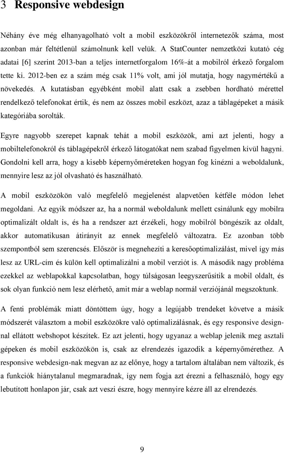 2012-ben ez a szám még csak 11% volt, ami jól mutatja, hogy nagymértékű a növekedés.