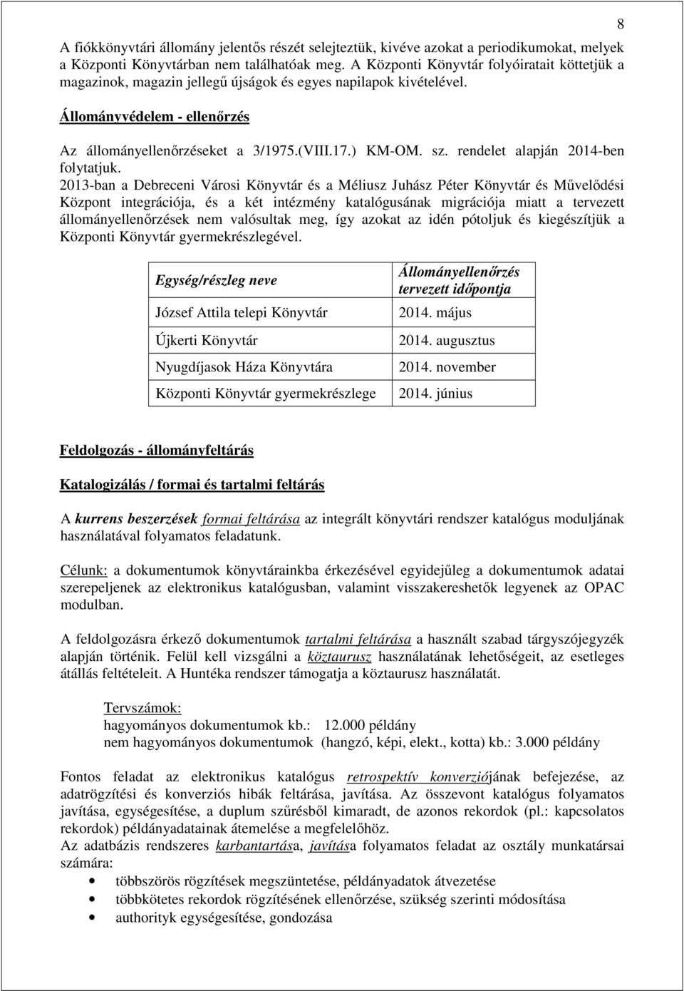 rendelet alapján 2014-ben folytatjuk.