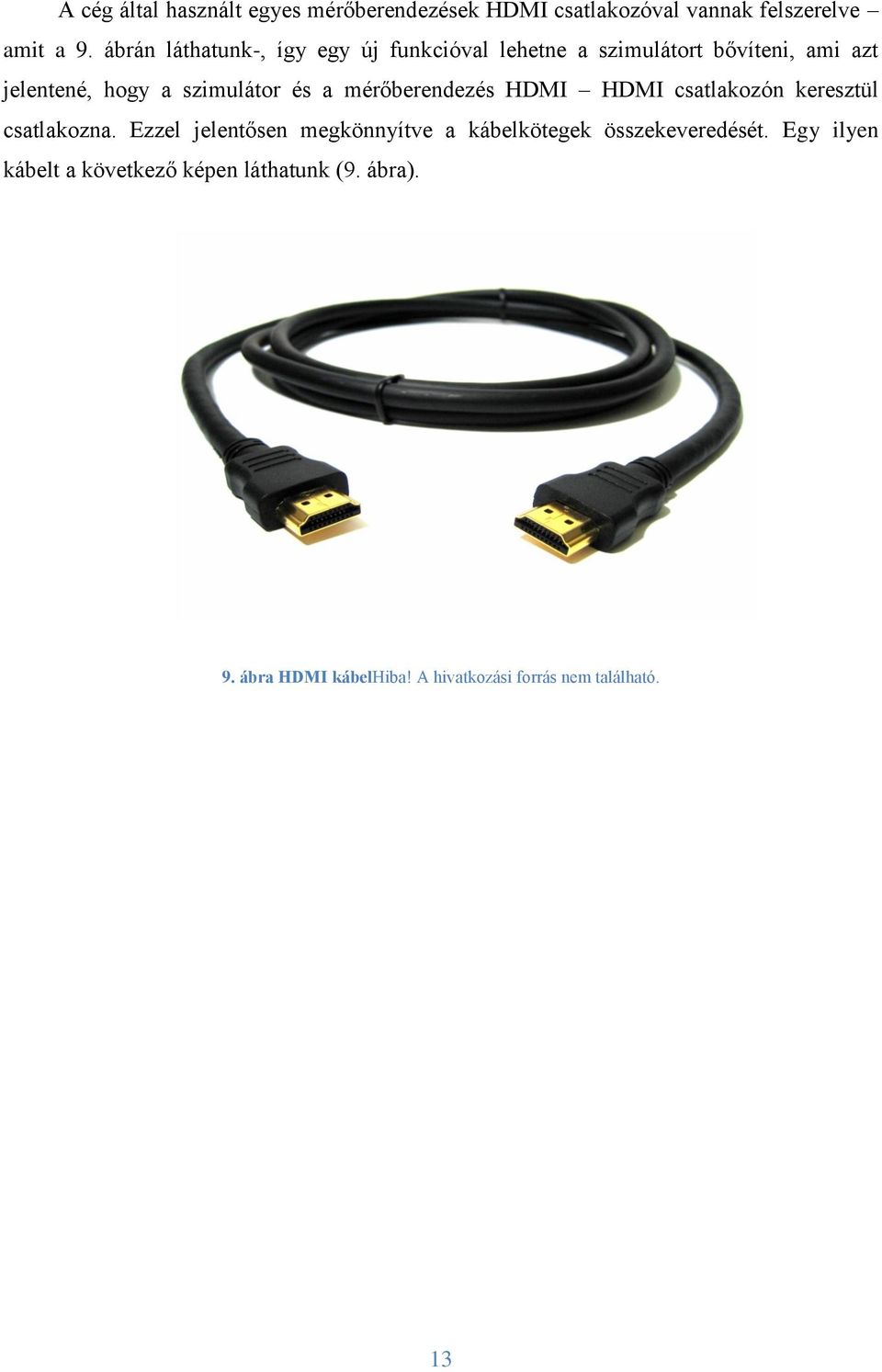 a mérőberendezés HDMI HDMI csatlakozón keresztül csatlakozna.