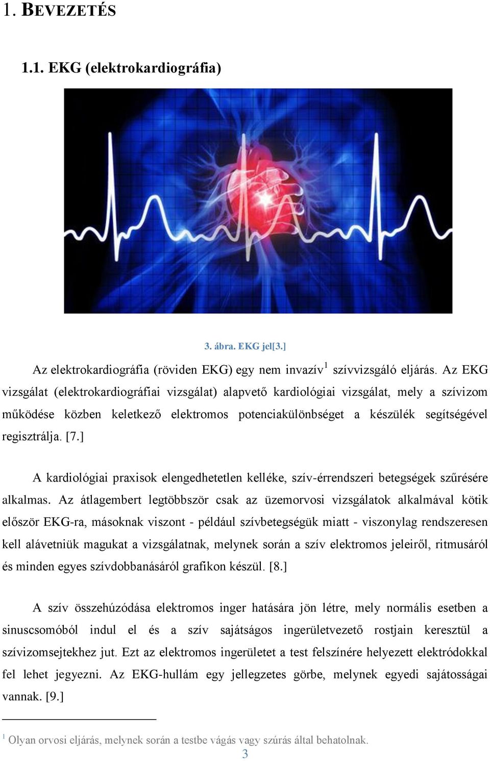 ] A kardiológiai praxisok elengedhetetlen kelléke, szív-érrendszeri betegségek szűrésére alkalmas.