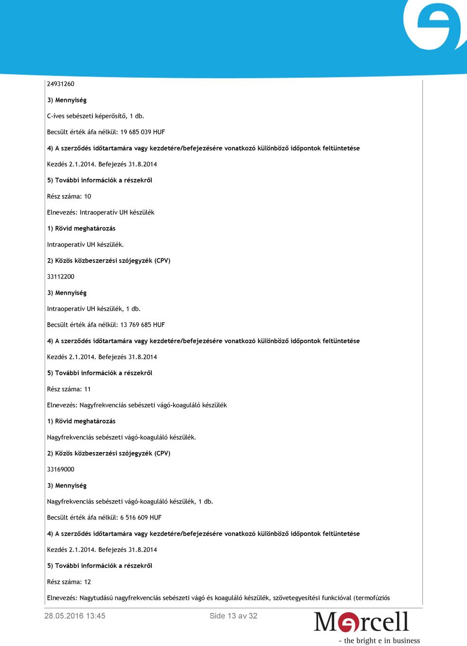 33112200 Intraoperatív UH készülék, 1 db.