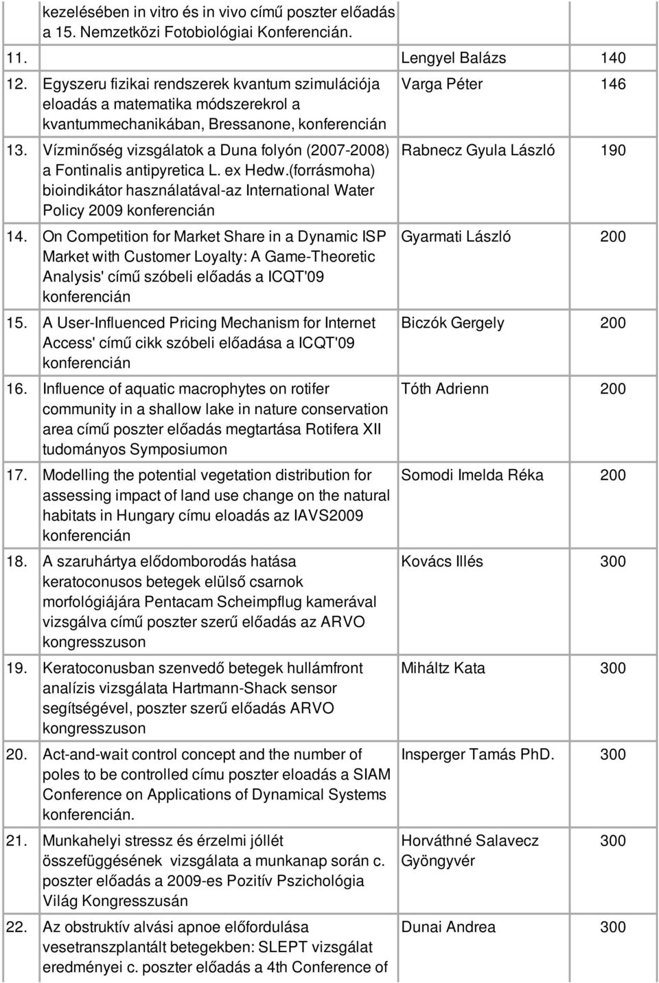 ex Hedw.(forrásmoha) bioindikátor használatával-az International Water Policy 2009 14.