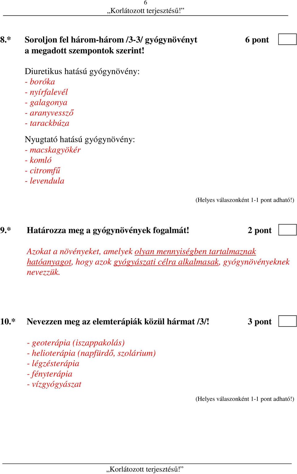 citromfű - levendula 9.* Határozza meg a gyógynövények fogalmát!