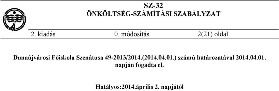 Szenátusa 49-2013/2014.(2014.04.01.) számú határozatával 2014.