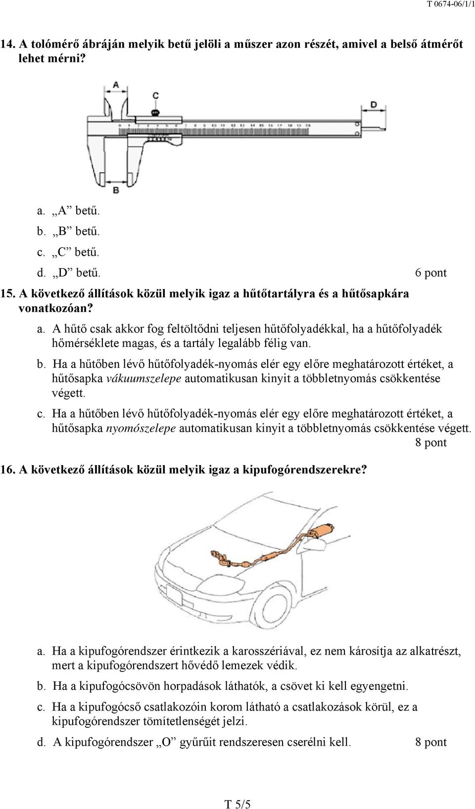 b. Ha a hűtőben lévő hűtőfolyadék-nyomás elér egy előre meghatározott értéket, a hűtősapka vákuumszelepe automatikusan kinyit a többletnyomás cs