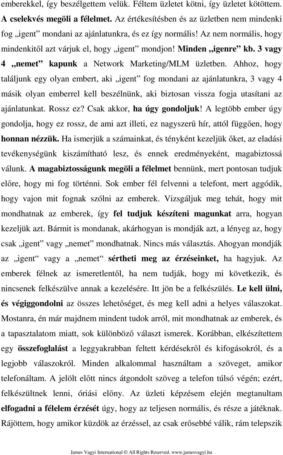 3 vagy 4 nemet kapunk a Network Marketing/MLM üzletben.