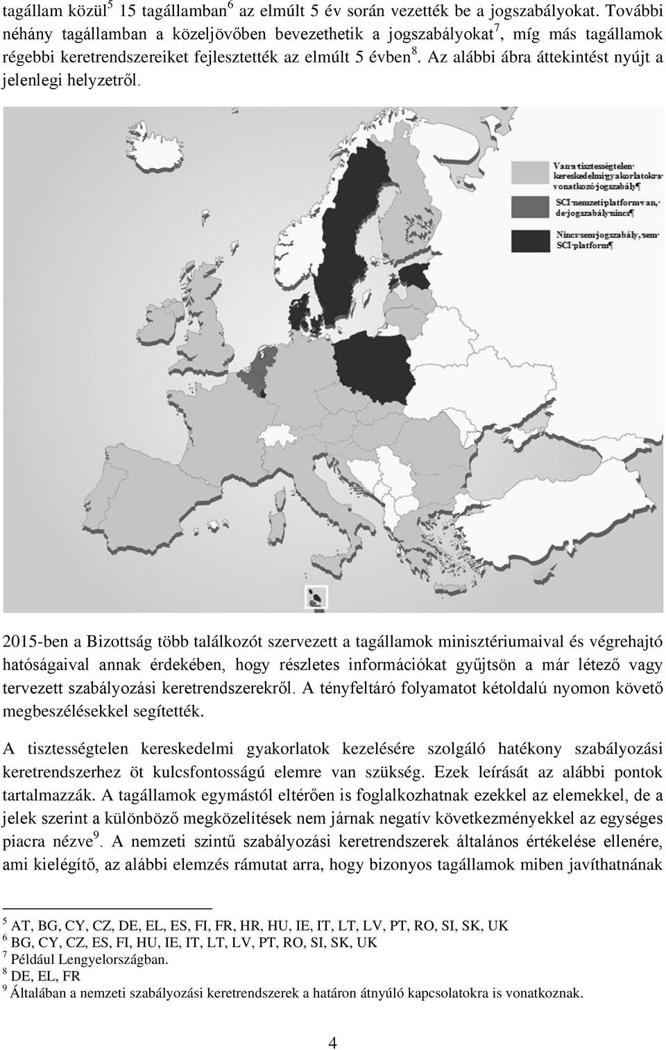 Az alábbi ábra áttekintést nyújt a jelenlegi helyzetről.