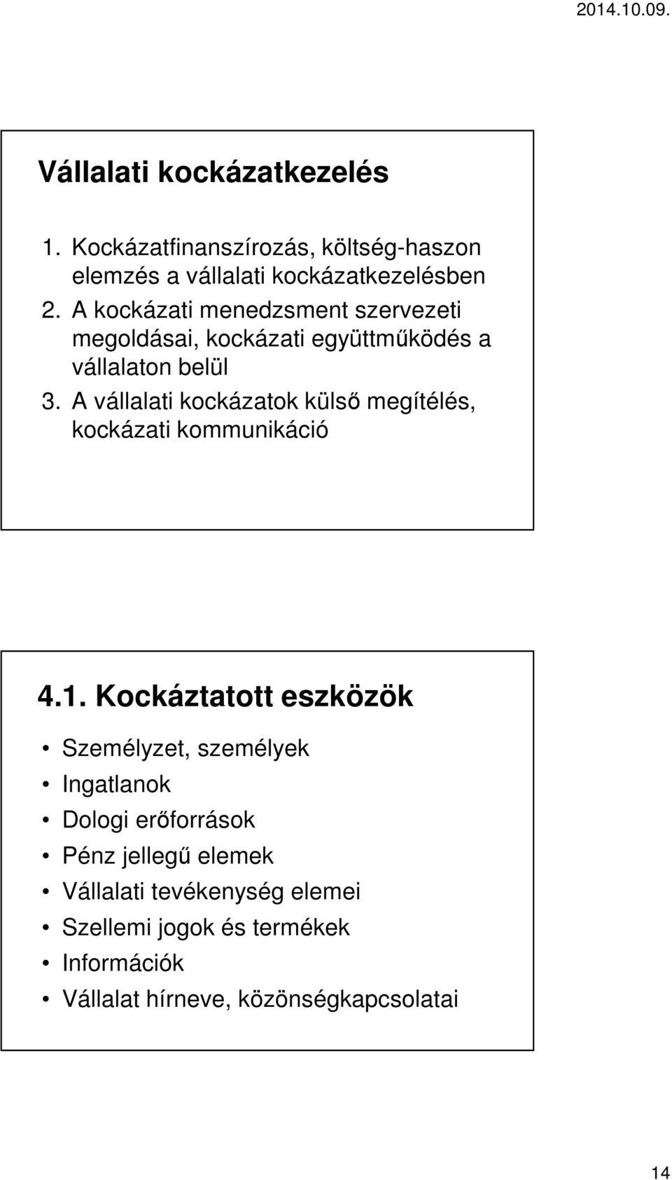 A vállalati kockázatok külső megítélés, kockázati kommunikáció 4.1.