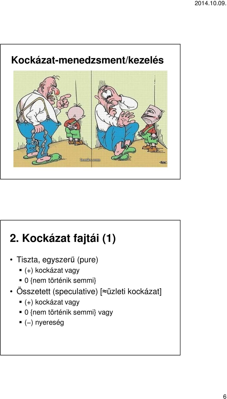 kockázat vagy 0 {nem történik semmi} Összetett