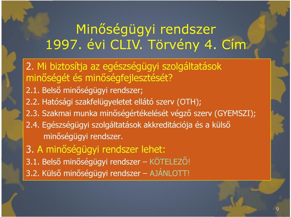 1. Belsı minıségügyi rendszer; 2.2. Hatósági szakfelügyeletet ellátó szerv (OTH); 2.3.