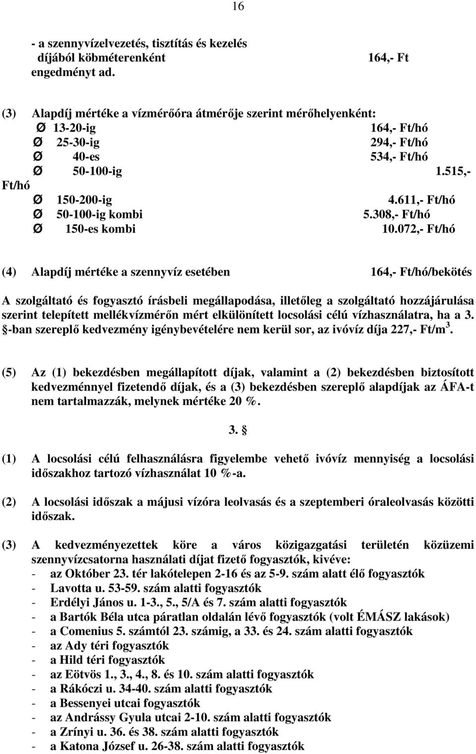 611,- Ft/hó Ø 50-100-ig kombi 5.308,- Ft/hó Ø 150-es kombi 10.