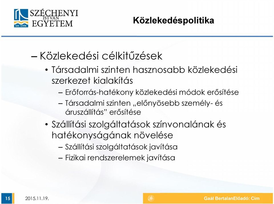 és áruszállítás erősítése Szállítási szolgáltatások színvonalának és hatékonyságának növelése