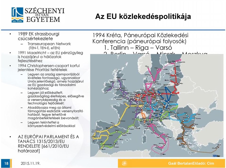 kohéziójához; Legyen jól előkészített, gazdaságilag életképes, elősegítve a versenyképesség és a technológia fejlődését; Akadályozza meg az állami támogatási eszközök versenytorzító hatását, tegye