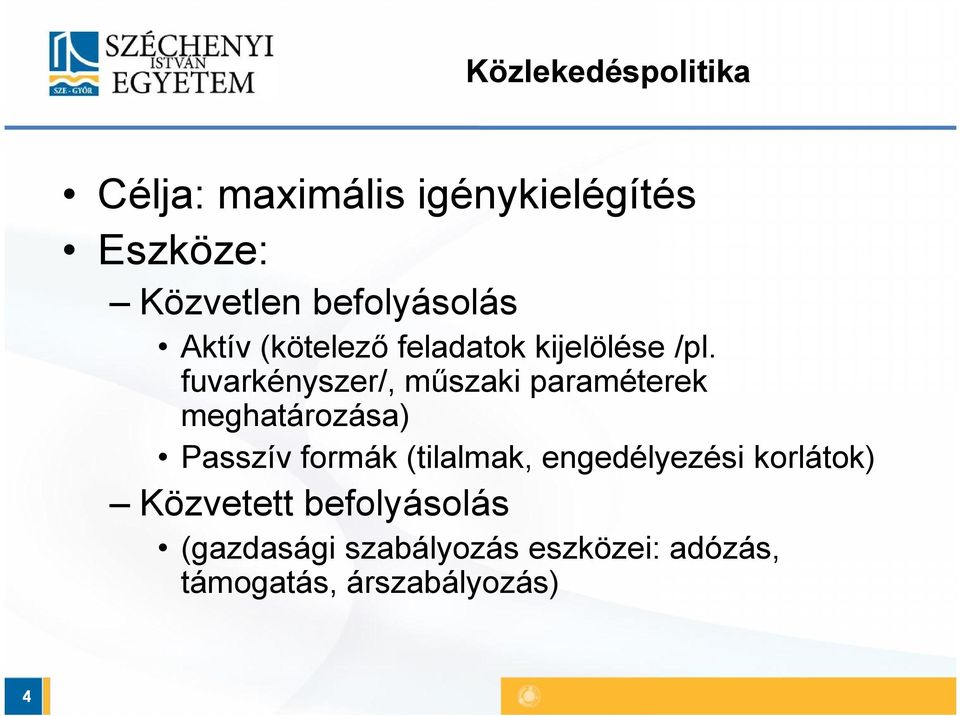 fuvarkényszer/, műszaki paraméterek meghatározása) Passzív formák (tilalmak,